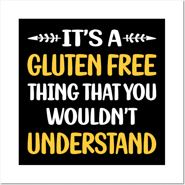 You Would Not Understand Gluten Free Wall Art by relativeshrimp